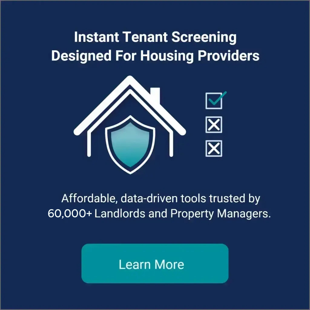 Instant Tenant Screening Designed for and trusted by 60,000+ Housing Providers